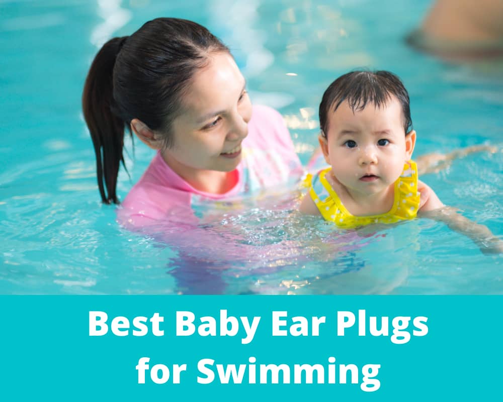 Best Baby Ear Plugs for Swimming